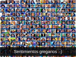Sentimientos gregarios :-) 