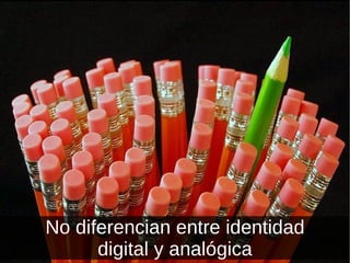 No diferencian entre identidad digital y analógica 