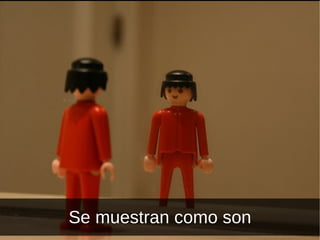 Se muestran como son 