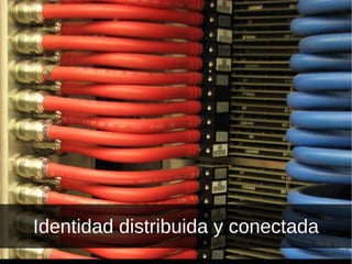 Identidad distribuida y conectada 