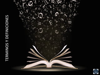 TERMINOS	
  Y	
  DEFINICIONES	
  
 
