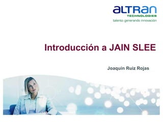 Joaquín Ruiz Rojas Introducción a JAIN SLEE 