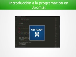Introducción a la programación en
Joomla!
 