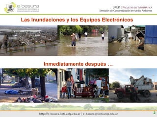 Las Inundaciones y los Equipos Electrónicos
Inmediatamente después …
2
 