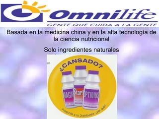 Basada en la medicina china y en la alta tecnología de la ciencia nutricional Solo ingredientes naturales 