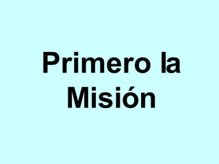 Primero la Misión 