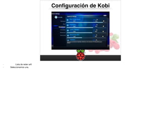 Conﬁguración de Kobi
- Lista de reder wiﬁ

- Seleccionamos una.
 