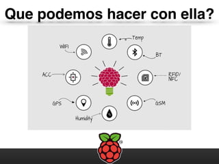 Que podemos hacer con ella?
 