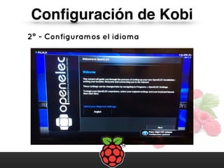 Conﬁguración de Kobi
2º - Configuramos el idioma
 