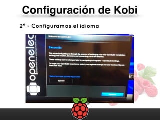 Conﬁguración de Kobi
2º - Configuramos el idioma
 