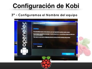 Conﬁguración de Kobi
3º - Configuramos el Nombre del equipo
 