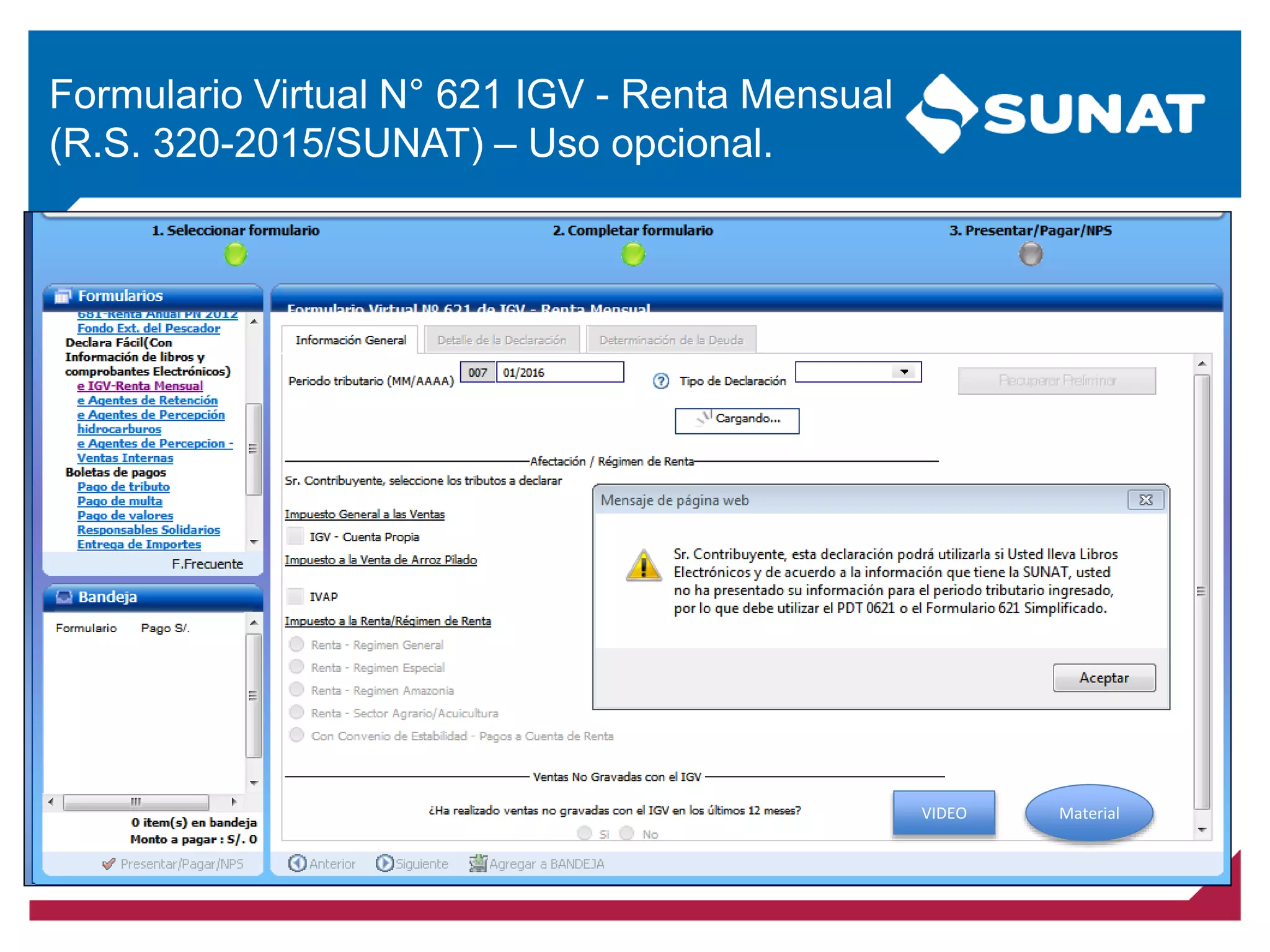 Formulario Virtual N° 621 IGV - Renta Mensual
(R.S. 320-2015/SUNAT) – Uso opcional.
MaterialVIDEO
 