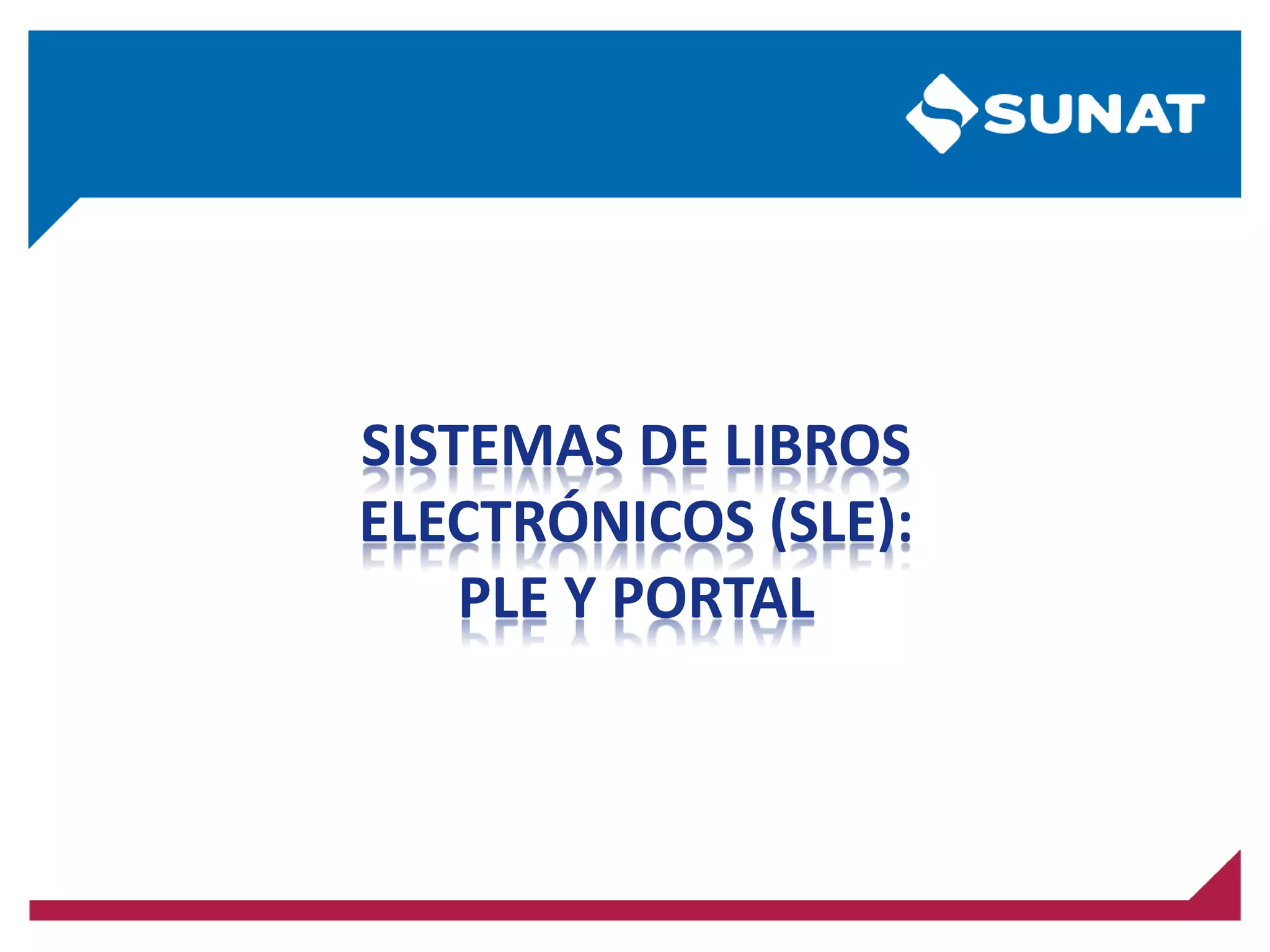SISTEMAS DE LIBROS
ELECTRÓNICOS (SLE):
PLE Y PORTAL
 