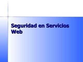 Seguridad en Servicios Web 