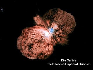 Eta Carina
Telescopio Espacial Hubble
 