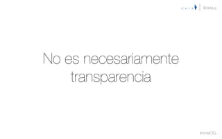 No es necesariamente
transparencia
@datauy
#AntelCISL