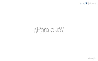 ¿Para qué?
@datauy
#AntelCISL