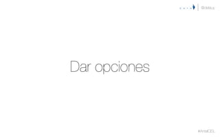 Dar opciones
@datauy
#AntelCISL
 
