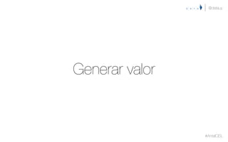 Generar valor
@datauy
#AntelCISL
 