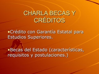CHARLA BECAS Y CRÉDITOS ,[object Object],[object Object]