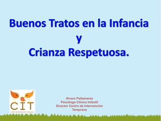 Alvaro Pallamares
Psicólogo Clínico Infantil
Director Centro de Intervención
Temprana
 