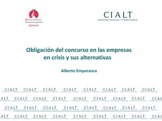 Obligación del concurso en las empresas en crisis y sus alternativas  Alberto Emparanza 