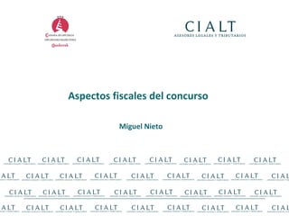 Aspectos fiscales del concurso  Miguel Nieto 