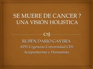 RUBÉN DARIO GAVIRIA APH Urgencias Universidad CES Acupunturista y Humanista 
