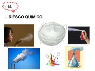EL

- RIESGO QUIMICO

 