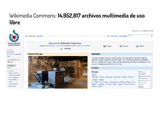 Wikimedia Commons: 14,952,817 archivos multimedia de uso
libre
 