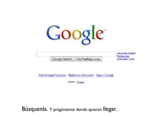 Búsquenla.  Y pregúntense donde quieren  llegar. 