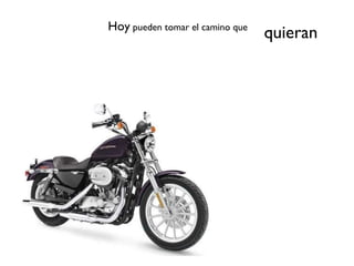 Hoy  pueden tomar el camino que quieran 