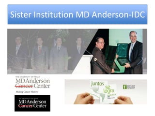 Sister Institution MD Anderson-IDC
 
