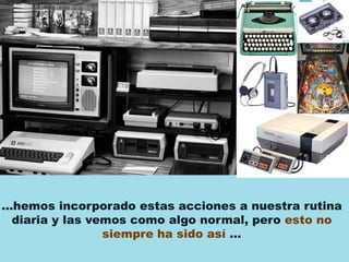 La prensa, los libros digitales, la música, la
TV y las películas online

¿Desaparición de los medios de
comunicación trad...