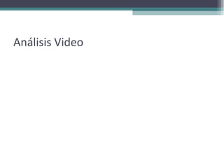 Análisis Video 