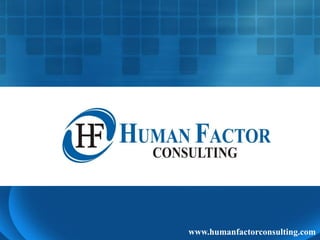 Human Factor Consulting www.humanfactorconsulting.com
 