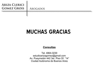 MUCHAS GRACIAS  Consultas Tel. 4864-3230 [email_address] Av. Pueyrredón 442 3er. Piso Of. “14” Ciudad Autónoma de Buenos Aires 