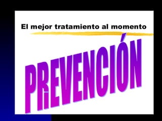 El mejor tratamiento al momento
 