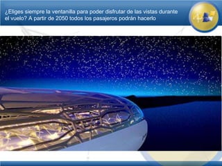 ¿Eliges siempre la ventanilla para poder disfrutar de las vistas durante
el vuelo? A partir de 2050 todos los pasajeros podrán hacerlo
 