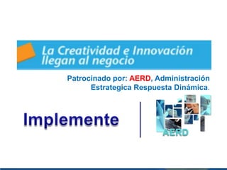 Patrocinado por: AERD, Administración
      Estrategica Respuesta Dinámica.
 