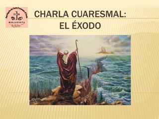 CHARLA CUARESMAL:
EL ÉXODO
 