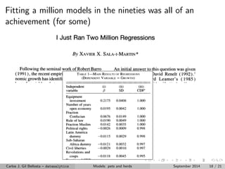 We have a whole dataset per subject! 
Carlos J. Gil Bellosta { datanalytics Models: pets and herds September 2014 14 / 21 
 