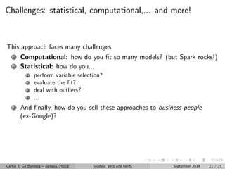 Do you seek ? Build a model per stock! 
Carlos J. Gil Bellosta { datanalytics Models: pets and herds September 2014 17 / 21 
 