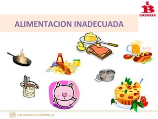 ALIMENTACION INADECUADA
 
