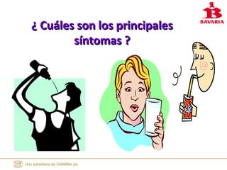 ¿ Cuáles son los principales¿ Cuáles son los principales
síntomas ?síntomas ?
 