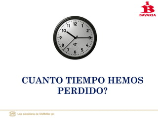 CUANTO TIEMPO HEMOS
PERDIDO?
 