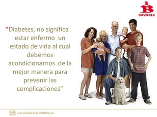 “Diabetes, no significa
estar enfermo un
estado de vida al cual
debemos
acondicionarnos de la
mejor manera para
prevenir las
complicaciones”
 
