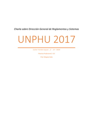 Charla sobre Dirección General de Reglamentos y Sistemas
UNPHU 2017
Esther Yanibel Jaquez // 14 – 0604
Práctica Profesional 2- 02
Prof. Magaly Caba
 