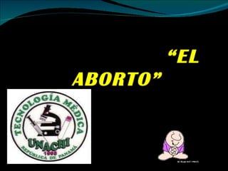 UN FINAL ANTICIPADO:  “EL ABORTO” ELABORADO POR: MIGUEL ESPINOZA 