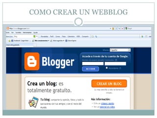 COMO CREAR UN WEBBLOG
 